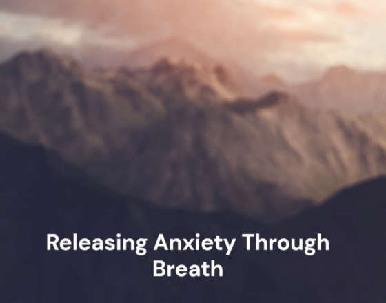 Releasing Anxiety Through Breath